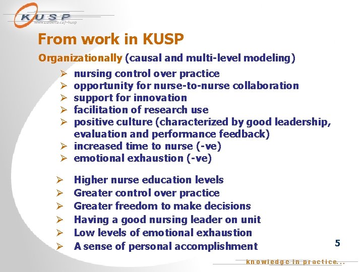 www. ualberta. ca/~kusp From work in KUSP Organizationally (causal and multi-level modeling) nursing control