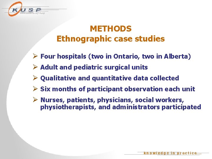 www. ualberta. ca/~kusp METHODS Ethnographic case studies Ø Four hospitals (two in Ontario, two