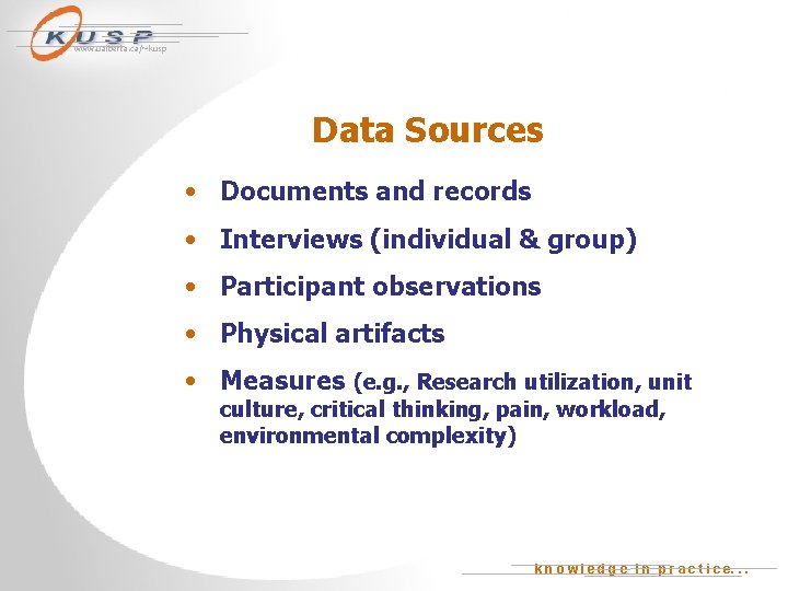 www. ualberta. ca/~kusp Data Sources • Documents and records • Interviews (individual & group)