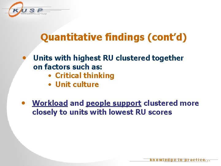 www. ualberta. ca/~kusp Quantitative findings (cont’d) • Units with highest RU clustered together on