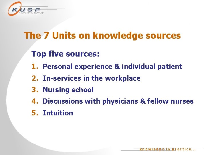 www. ualberta. ca/~kusp The 7 Units on knowledge sources Top five sources: 1. Personal