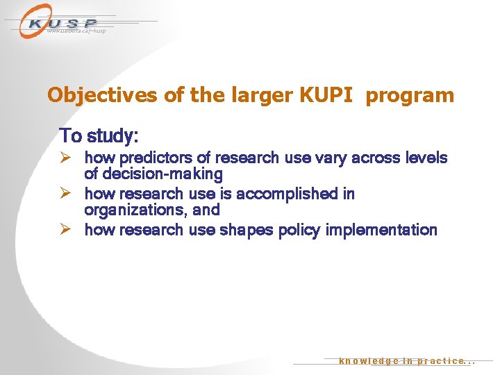 www. ualberta. ca/~kusp Objectives of the larger KUPI program To study: Ø how predictors