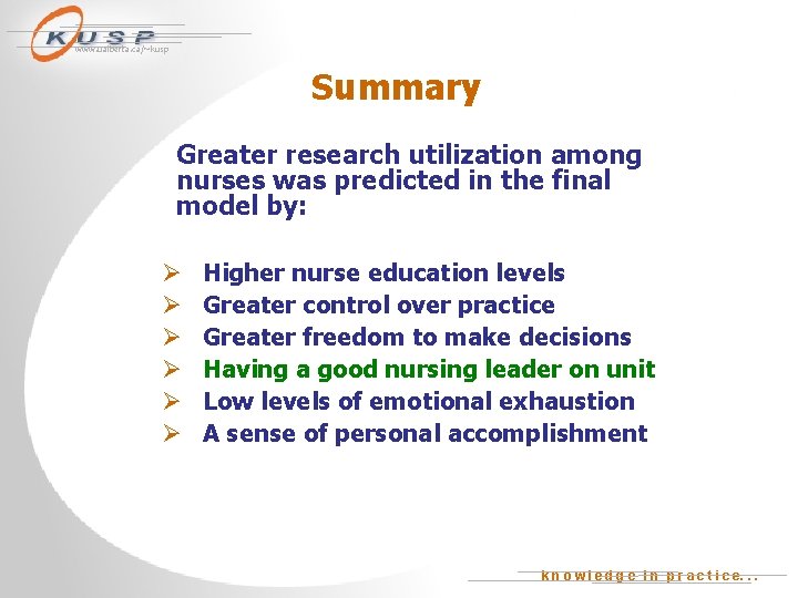 www. ualberta. ca/~kusp Summary Greater research utilization among nurses was predicted in the final