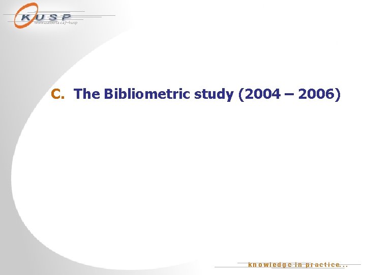 www. ualberta. ca/~kusp C. The Bibliometric study (2004 – 2006) k n o w