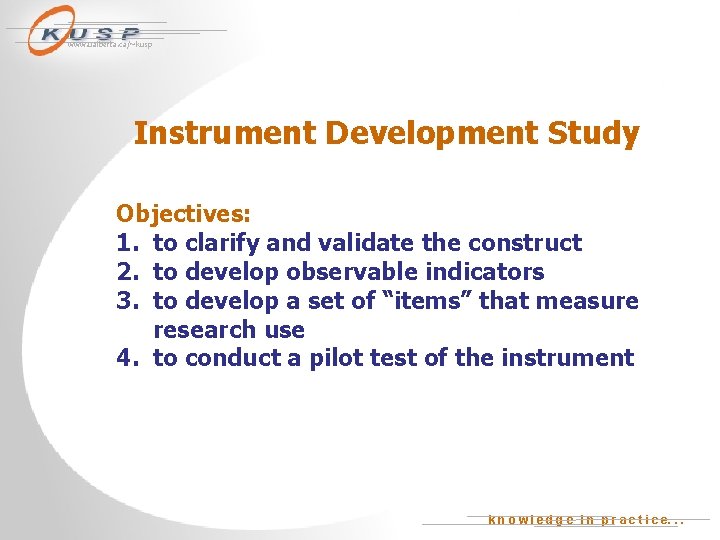 www. ualberta. ca/~kusp Instrument Development Study Objectives: 1. to clarify and validate the construct