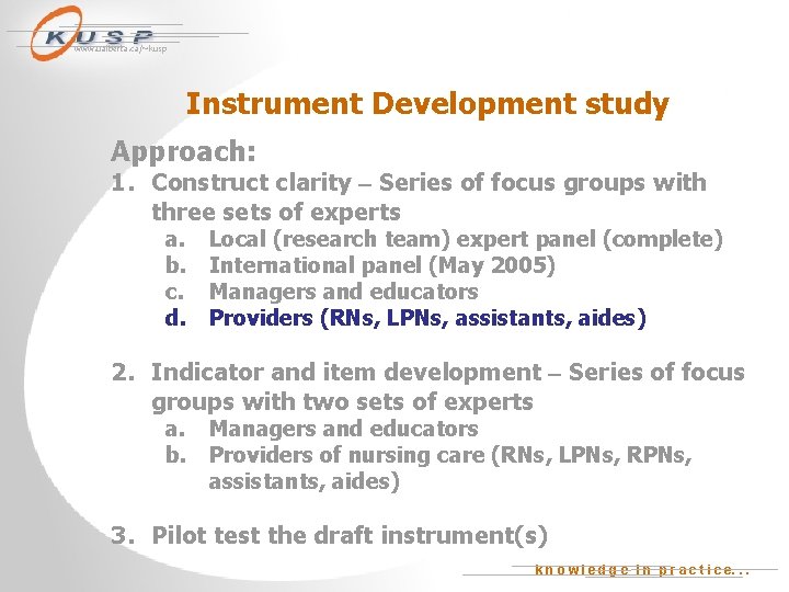 www. ualberta. ca/~kusp Instrument Development study Approach: 1. Construct clarity Series of focus groups