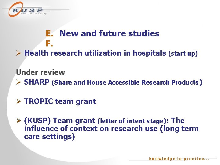 www. ualberta. ca/~kusp E. New and future studies F. Ø Health research utilization in