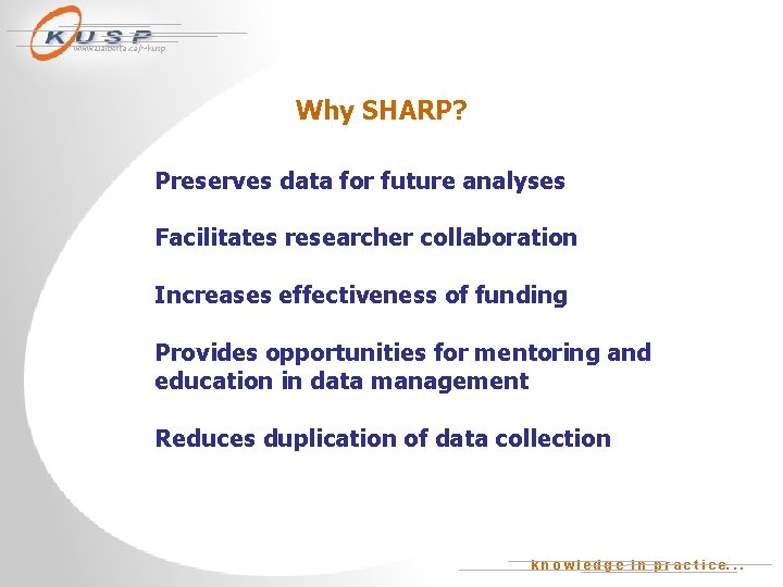 www. ualberta. ca/~kusp Why SHARP? Preserves data for future analyses Facilitates researcher collaboration Increases