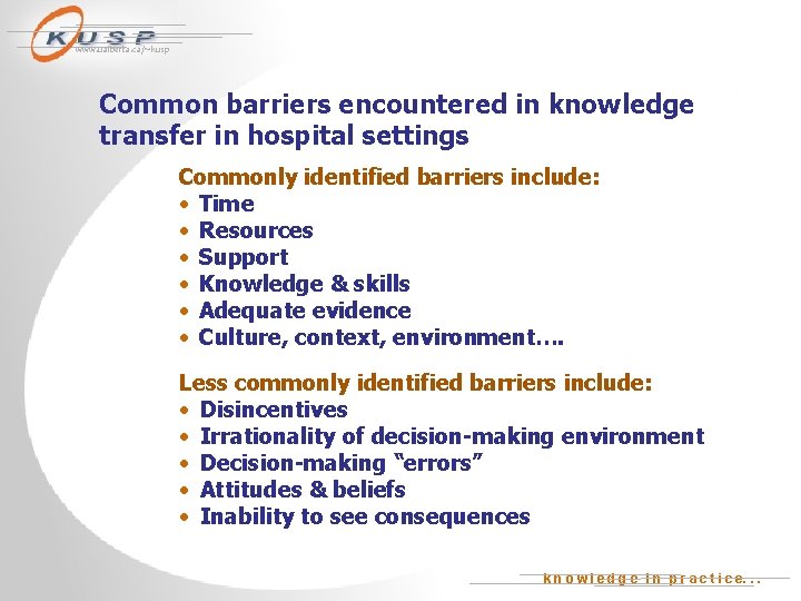 www. ualberta. ca/~kusp Common barriers encountered in knowledge transfer in hospital settings Commonly identified