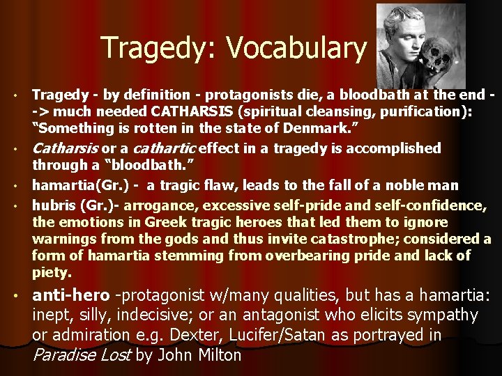 Tragedy: Vocabulary • • • Tragedy - by definition - protagonists die, a bloodbath