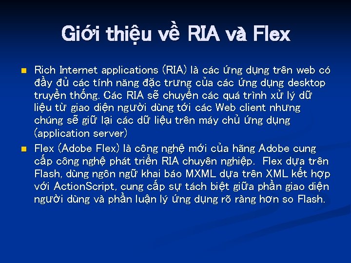Giới thiệu về RIA và Flex n n Rich Internet applications (RIA) là các