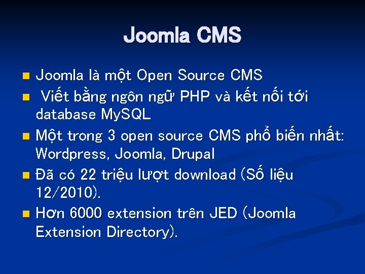 Joomla CMS Joomla là một Open Source CMS n Viết bằng ngôn ngữ PHP