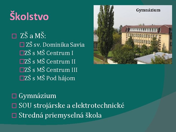 Školstvo � ZŠ a MŠ: � ZŠ sv. Dominika Savia �ZŠ s MŠ Centrum Školstvo � ZŠ a MŠ: � ZŠ sv. Dominika Savia �ZŠ s MŠ Centrum