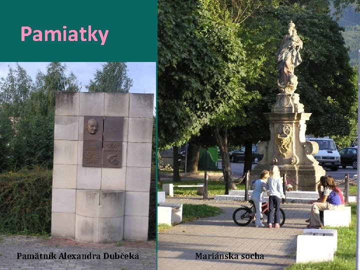 Pamiatky Pamätník Alexandra Dubčeka Mariánska socha Pamiatky Pamätník Alexandra Dubčeka Mariánska socha