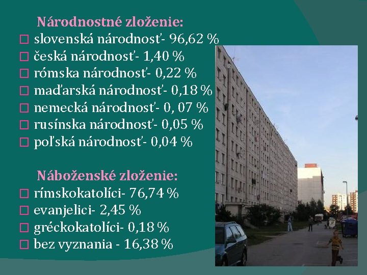 Národnostné zloženie: � slovenská národnosť- 96, 62 % � česká národnosť- 1, 40 % Národnostné zloženie: � slovenská národnosť- 96, 62 % � česká národnosť- 1, 40 %