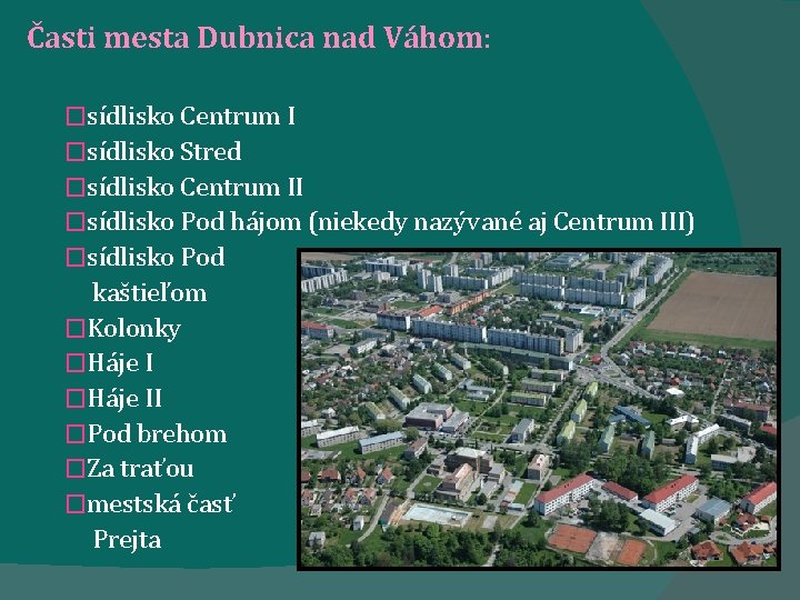 Časti mesta Dubnica nad Váhom: �sídlisko Centrum I �sídlisko Stred �sídlisko Centrum II �sídlisko Časti mesta Dubnica nad Váhom: �sídlisko Centrum I �sídlisko Stred �sídlisko Centrum II �sídlisko