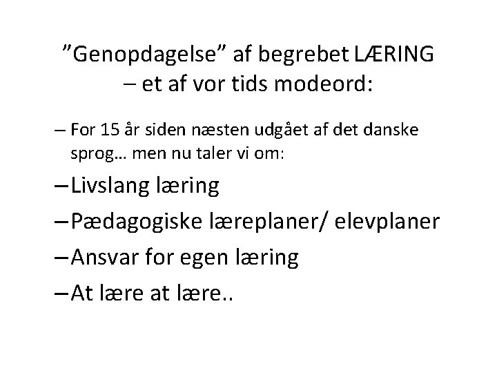 ”Genopdagelse” af begrebet LÆRING – et af vor tids modeord: – For 15 år