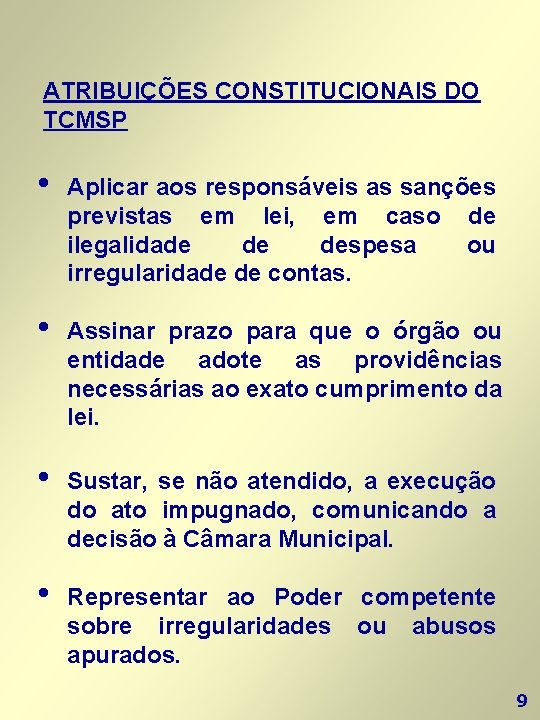 ATRIBUIÇÕES CONSTITUCIONAIS DO TCMSP • Aplicar aos responsáveis as sanções previstas em lei, em