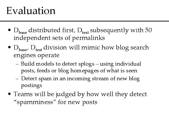 Evaluation • Dbase distributed first, Dtest subsequently with 50 independent sets of permalinks •