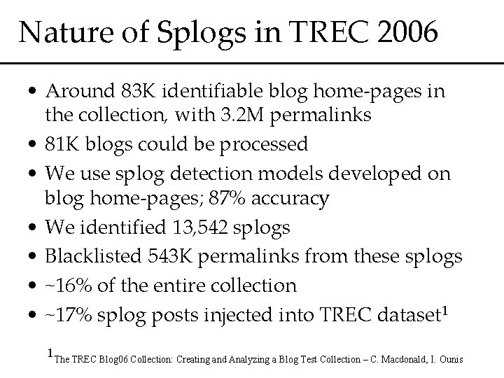Nature of Splogs in TREC 2006 • Around 83 K identifiable blog home-pages in