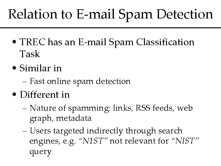 Relation to E-mail Spam Detection • TREC has an E-mail Spam Classification Task •