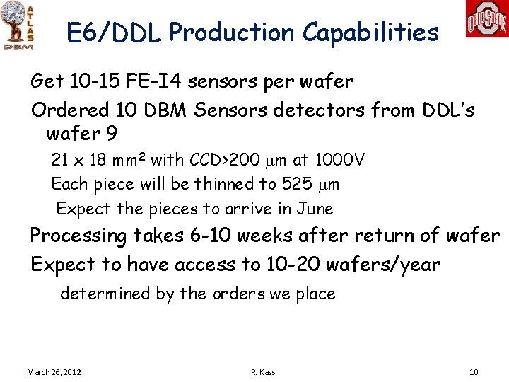 E 6/DDL Production Capabilities Get 10 -15 FE-I 4 sensors per wafer Ordered 10