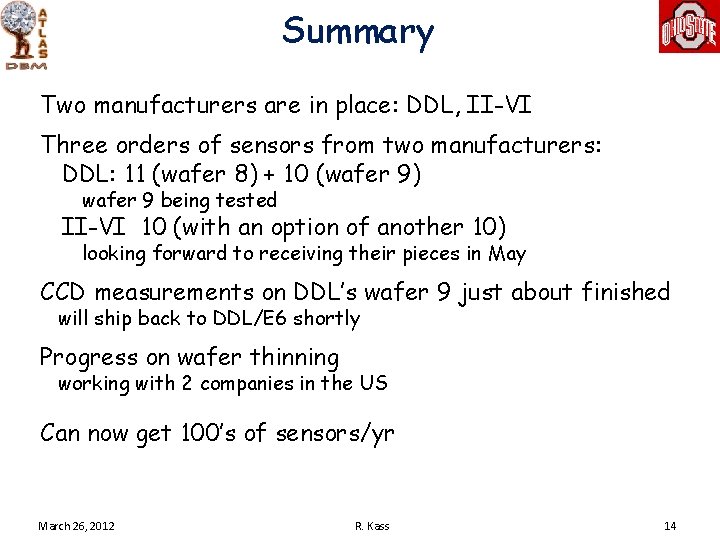 Summary Two manufacturers are in place: DDL, II-VI Three orders of sensors from two