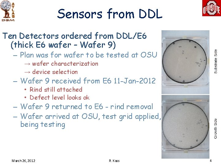 Sensors from DDL Ten Detectors ordered from DDL/E 6 (thick E 6 wafer –