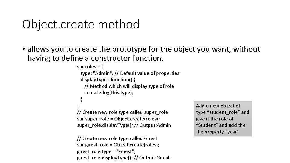 Object. create method • allows you to create the prototype for the object you