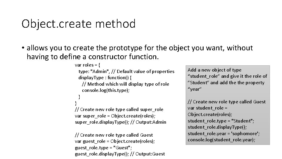 Object. create method • allows you to create the prototype for the object you