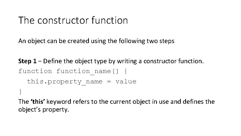 The constructor function An object can be created using the following two steps Step