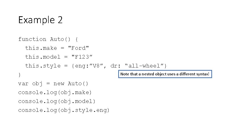 Example 2 function Auto() { this. make = "Ford" this. model = "F 123”