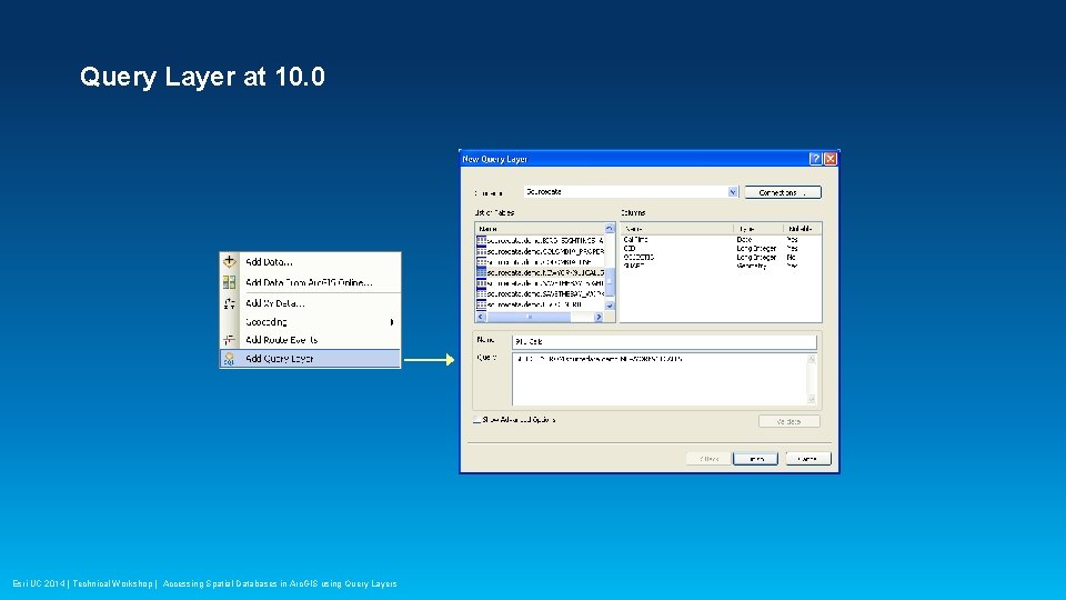 Query Layer at 10. 0 Esri UC 2014 | Technical Workshop | Accessing Spatial
