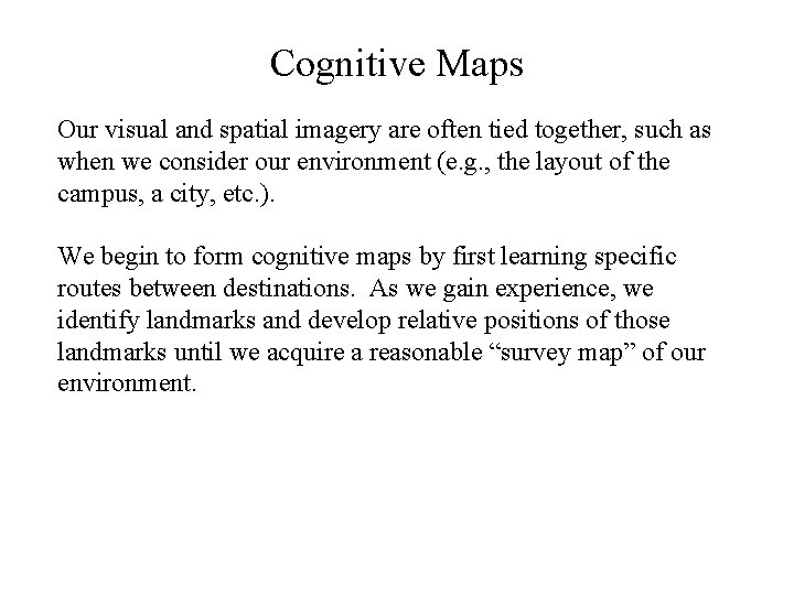 Cognitive Maps Our visual and spatial imagery are often tied together, such as when