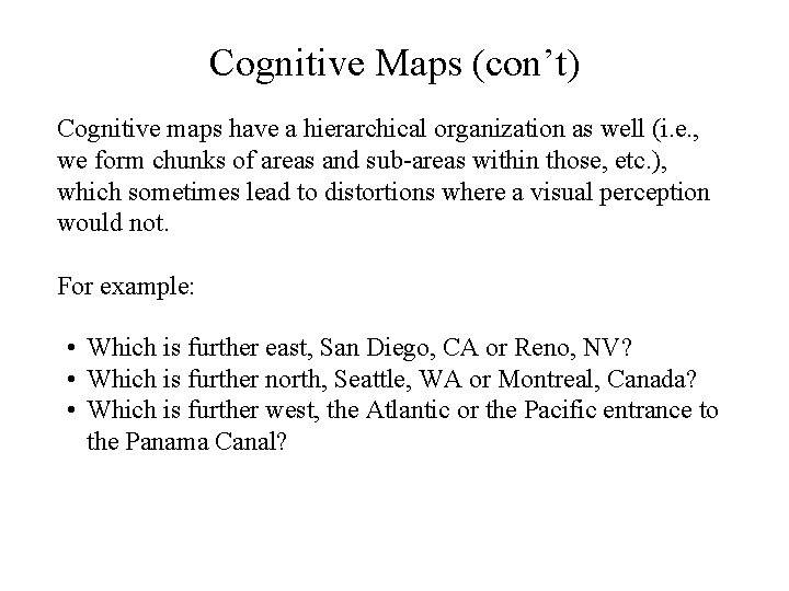 Cognitive Maps (con’t) Cognitive maps have a hierarchical organization as well (i. e. ,