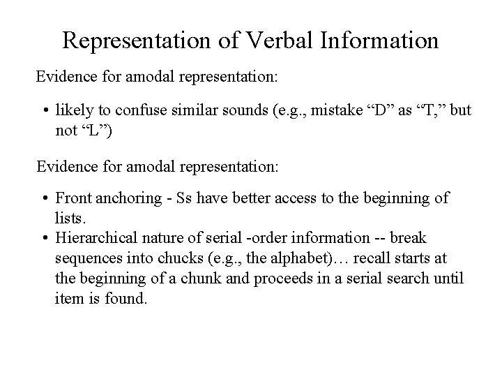 Representation of Verbal Information Evidence for amodal representation: • likely to confuse similar sounds