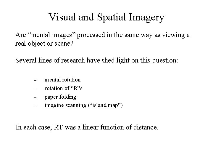 Visual and Spatial Imagery Are “mental images” processed in the same way as viewing