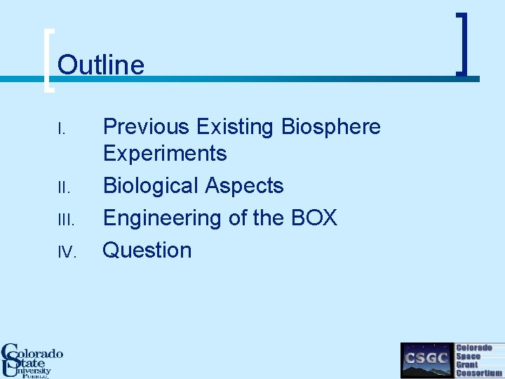 Outline I. II. IV. Previous Existing Biosphere Experiments Biological Aspects Engineering of the BOX