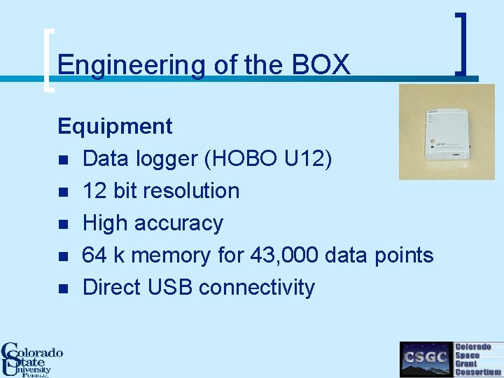 Engineering of the BOX Equipment n Data logger (HOBO U 12) n 12 bit