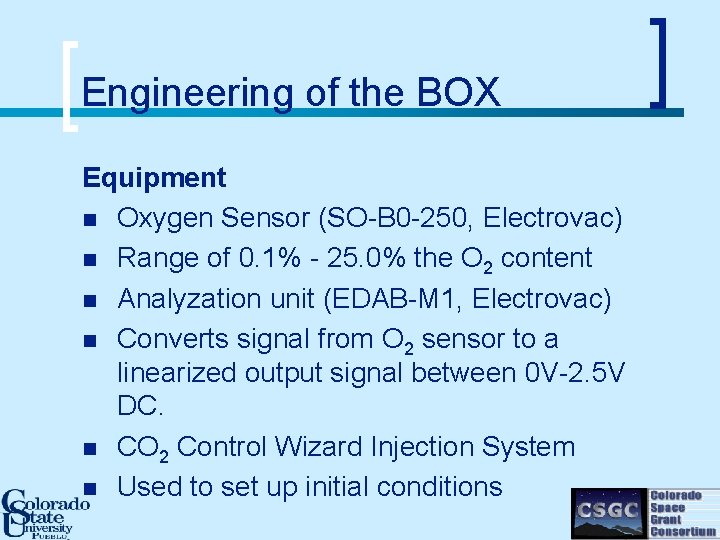 Engineering of the BOX Equipment n Oxygen Sensor (SO-B 0 -250, Electrovac) n Range
