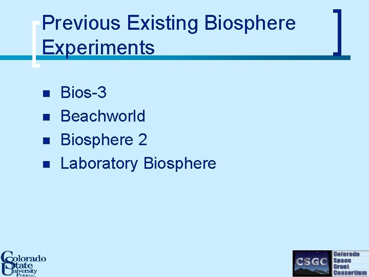 Previous Existing Biosphere Experiments n n Bios-3 Beachworld Biosphere 2 Laboratory Biosphere 