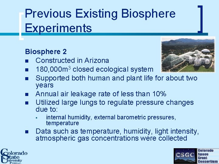 Previous Existing Biosphere Experiments Biosphere 2 n Constructed in Arizona n 180, 000 m