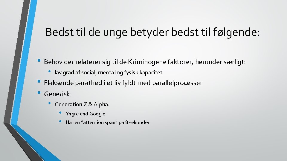 Bedst til de unge betyder bedst til følgende: • Behov der relaterer sig til