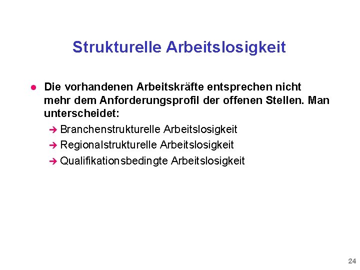 Strukturelle Arbeitslosigkeit l Die vorhandenen Arbeitskräfte entsprechen nicht mehr dem Anforderungsprofil der offenen Stellen.