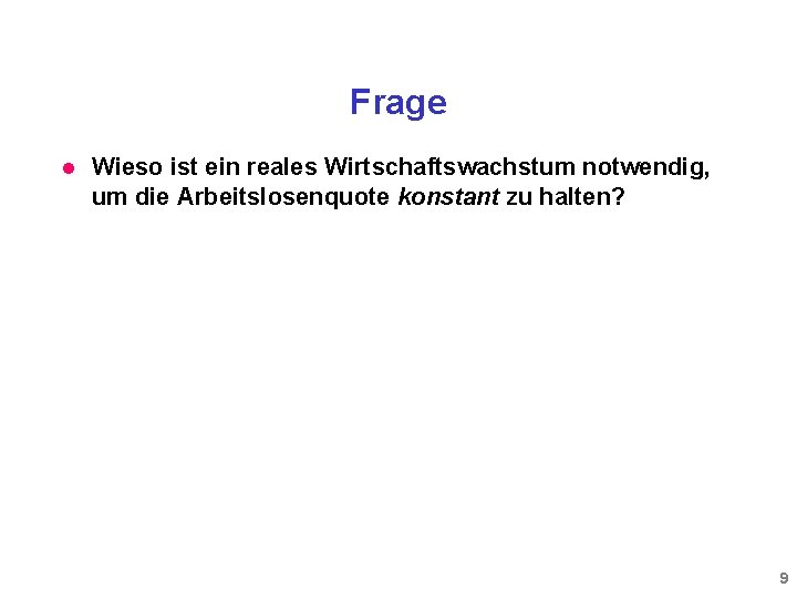 Frage l Wieso ist ein reales Wirtschaftswachstum notwendig, um die Arbeitslosenquote konstant zu halten?