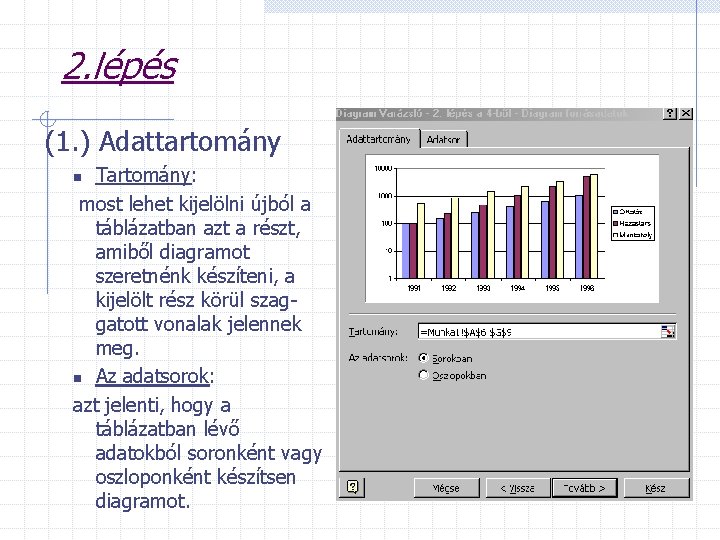 2. lépés (1. ) Adattartomány Tartomány: most lehet kijelölni újból a táblázatban azt a