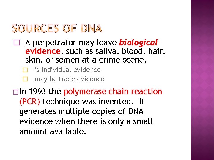 � A perpetrator may leave biological evidence, such as saliva, blood, hair, skin, or
