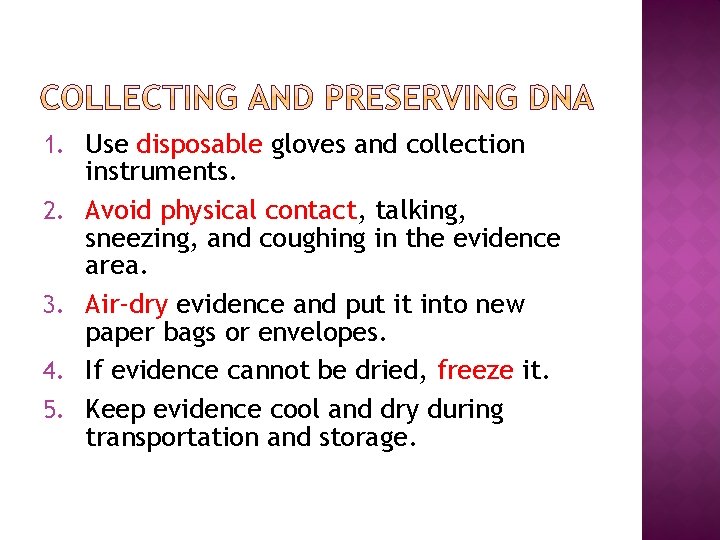 1. Use disposable gloves and collection 2. 3. 4. 5. instruments. Avoid physical contact,