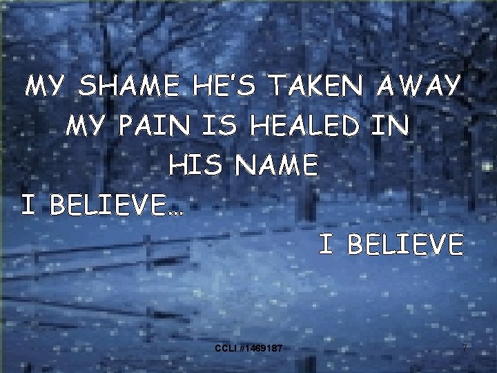 MY SHAME HE’S TAKEN AWAY MY PAIN IS HEALED IN HIS NAME I BELIEVE…