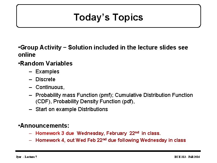 Today’s Topics • Group Activity – Solution included in the lecture slides see online